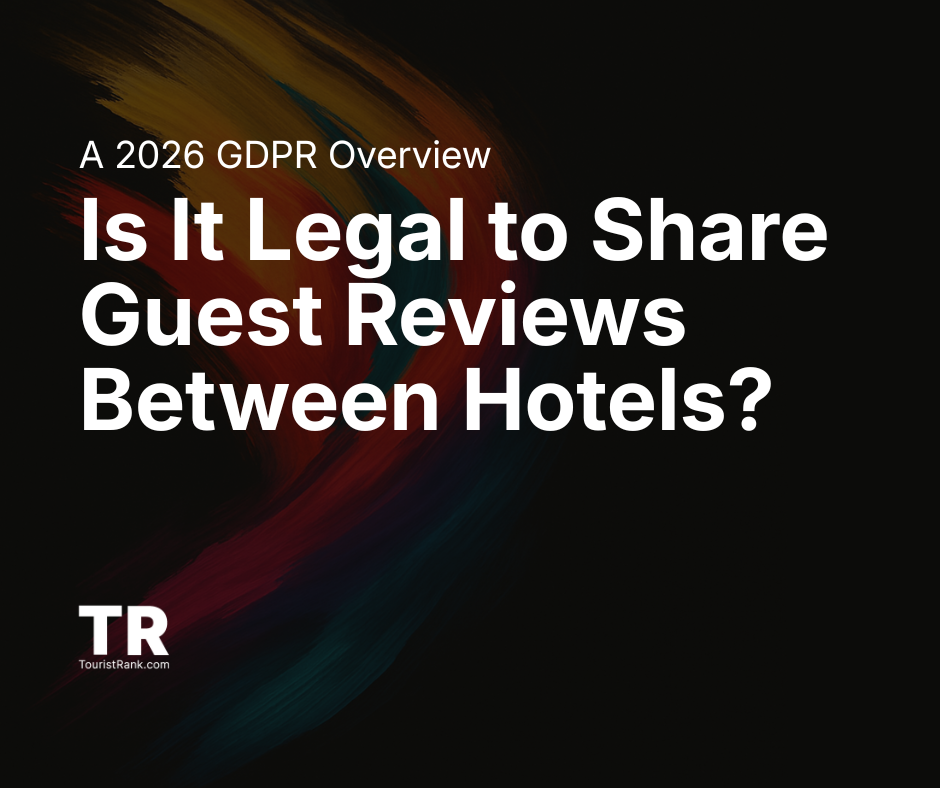 Is It Legal to Share Guest Reviews Between Hotels? A 2026 GDPR Overview